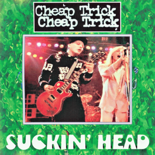Cheap Trick : Suckin' Head